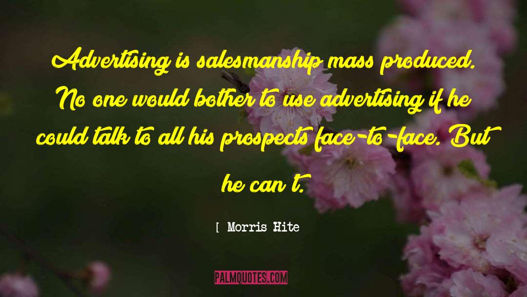 Salesmanship quotes by Morris Hite