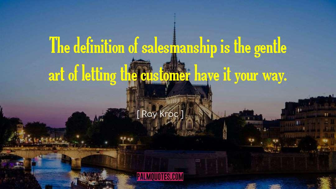 Salesmanship quotes by Ray Kroc