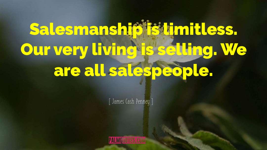 Salesmanship quotes by James Cash Penney