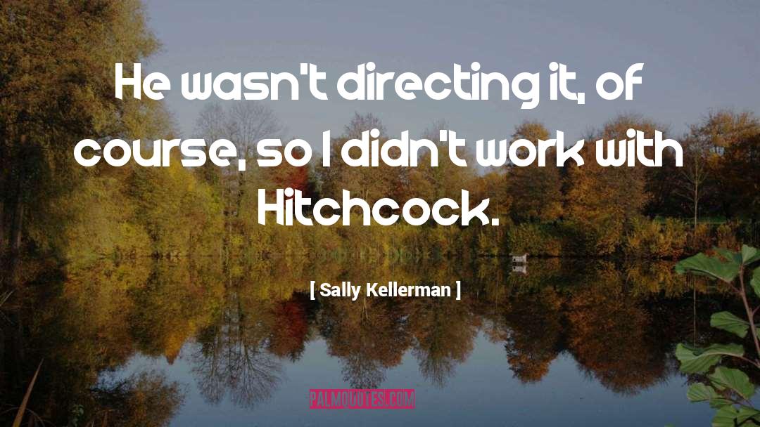 Sally quotes by Sally Kellerman