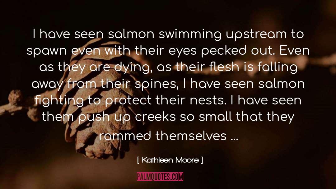 Salmon Of Doubt quotes by Kathleen Moore