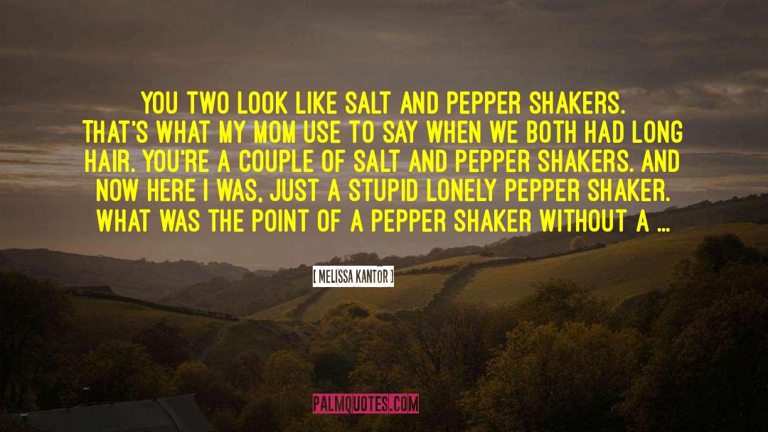 Salt And Pepper quotes by Melissa Kantor