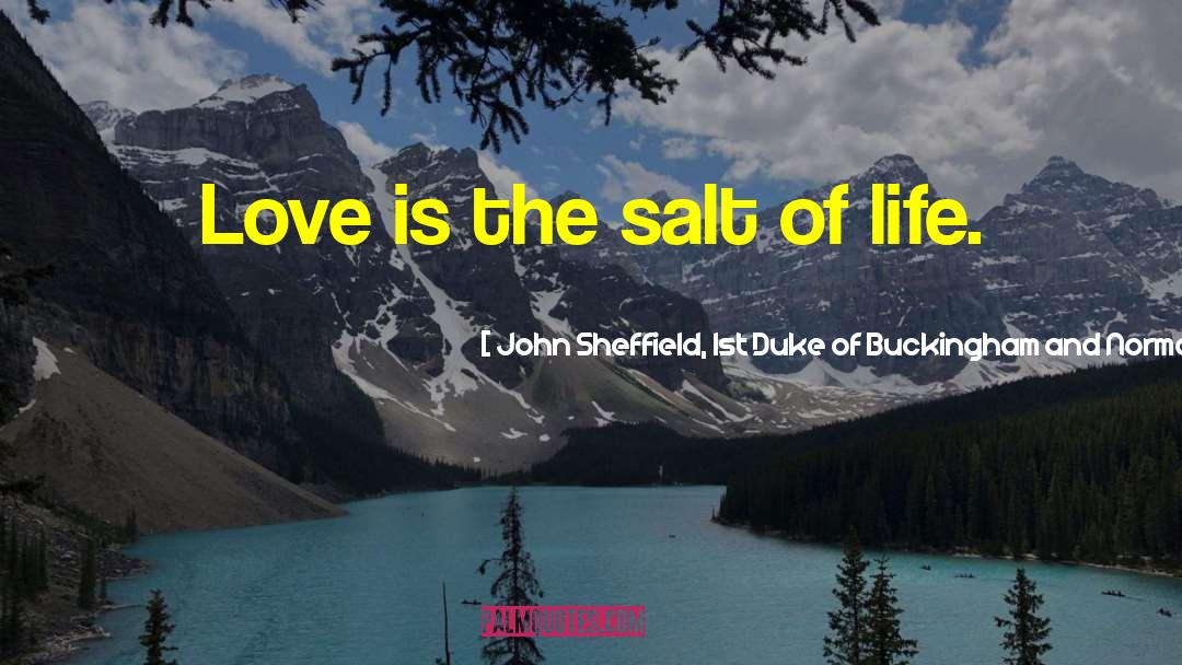 Salt Milkshake quotes by John Sheffield, 1st Duke Of Buckingham And Normanby