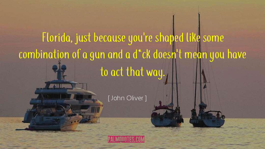 Saltbush Florida quotes by John Oliver