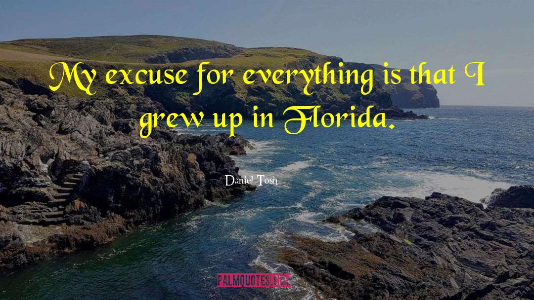 Saltbush Florida quotes by Daniel Tosh
