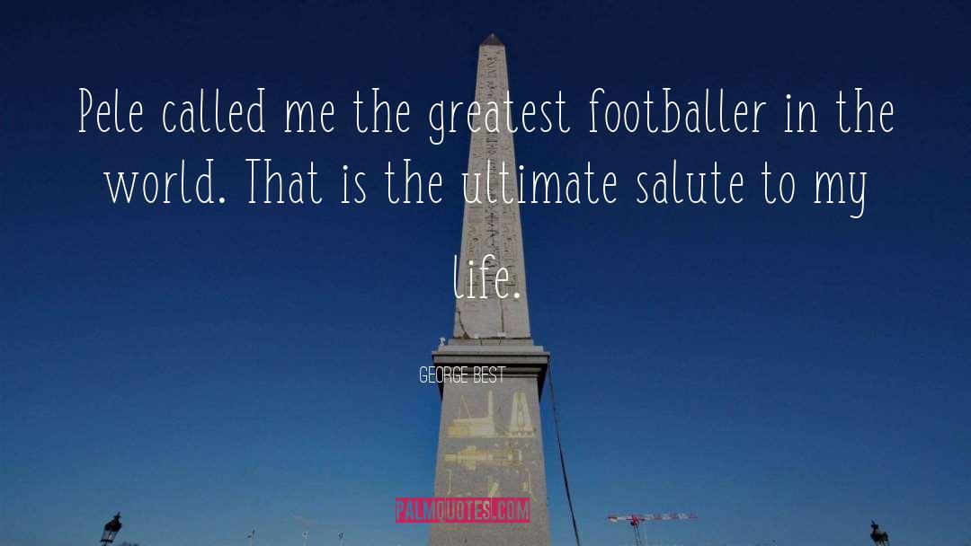 Salute quotes by George Best