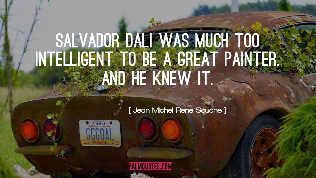 Salvador Dali quotes by Jean-Michel Rene Souche