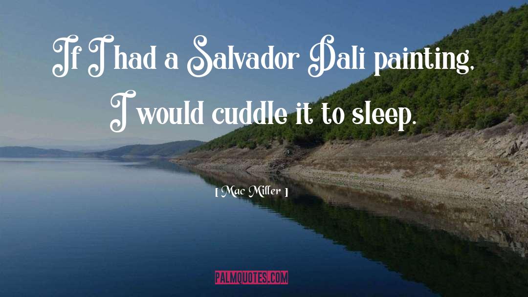 Salvador Dali quotes by Mac Miller