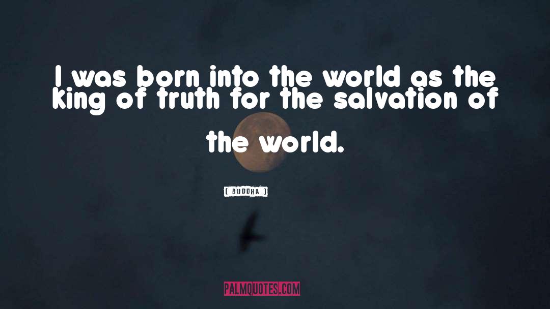 Salvation Of The World quotes by Buddha