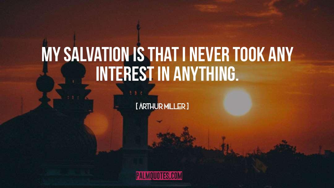 Salvation quotes by Arthur Miller
