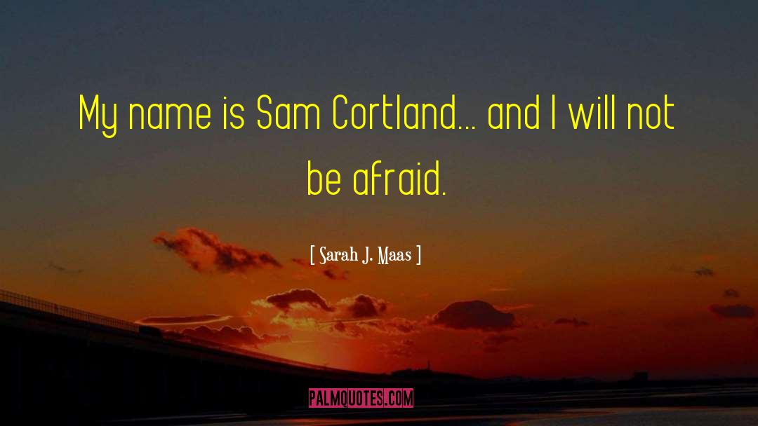 Sam Cortland quotes by Sarah J. Maas