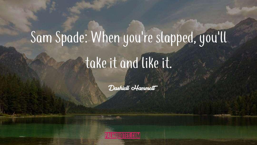 Sam Spade quotes by Dashiell Hammett