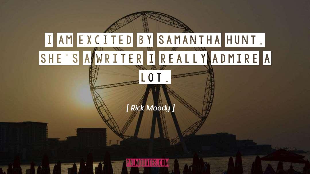 Samantha Hunt quotes by Rick Moody