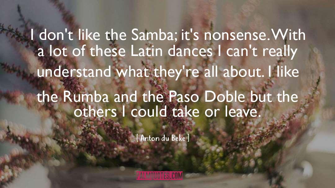 Samba 2014 quotes by Anton Du Beke