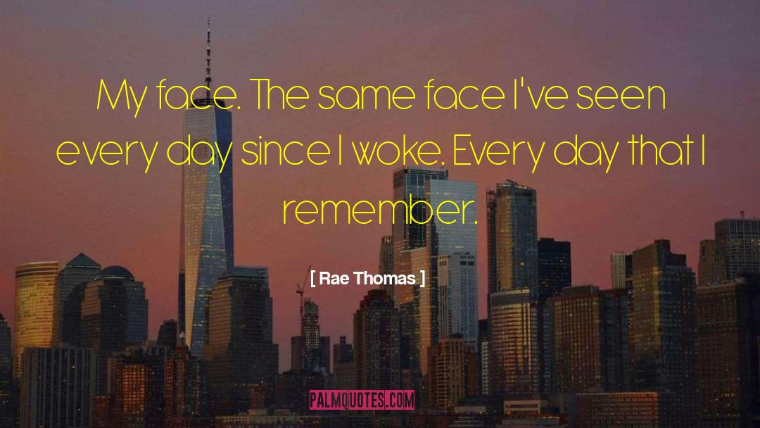 Same Face quotes by Rae Thomas