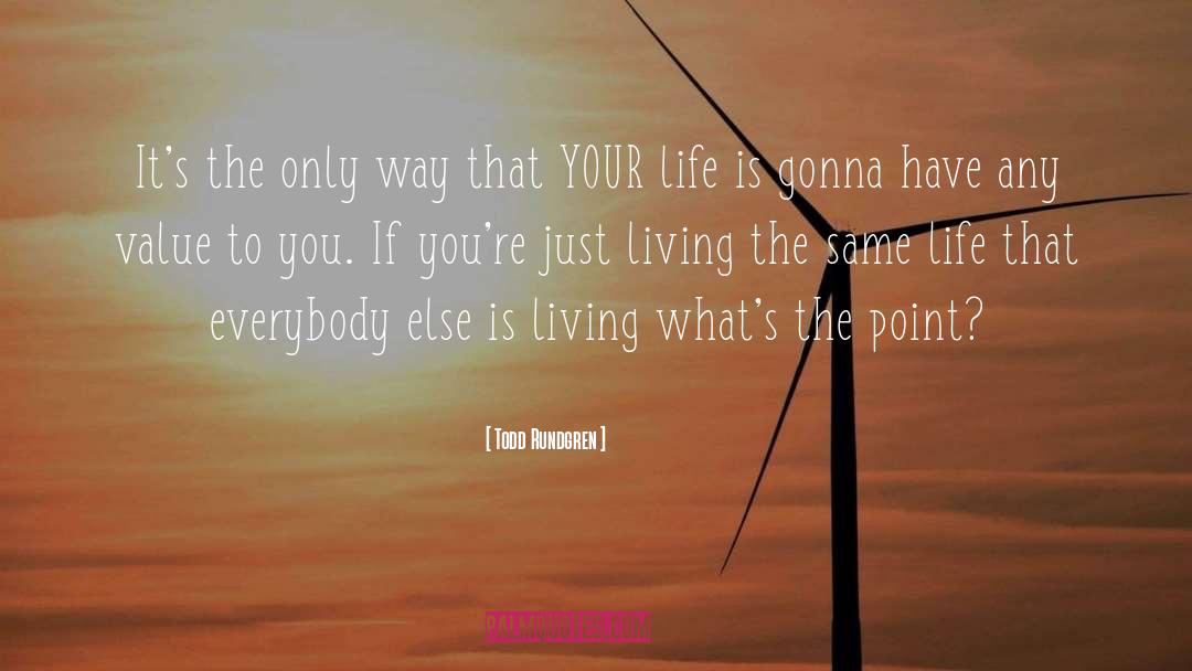 Same Life quotes by Todd Rundgren