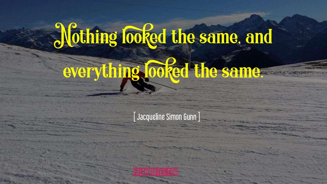 Same Life quotes by Jacqueline Simon Gunn