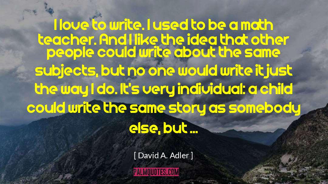 Same Love quotes by David A. Adler