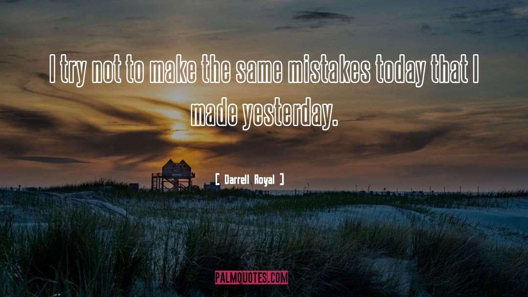 Same Mistakes quotes by Darrell Royal