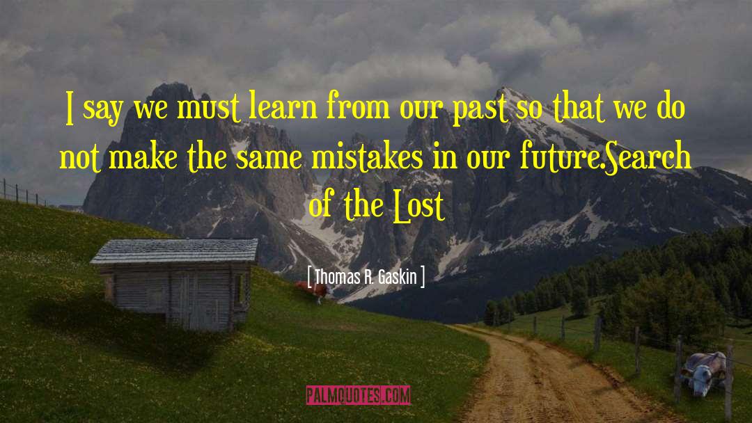 Same Mistakes quotes by Thomas R. Gaskin
