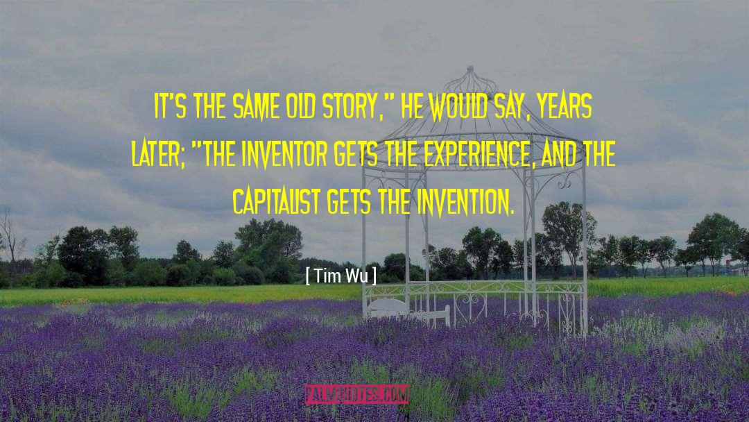 Same Old Story quotes by Tim Wu