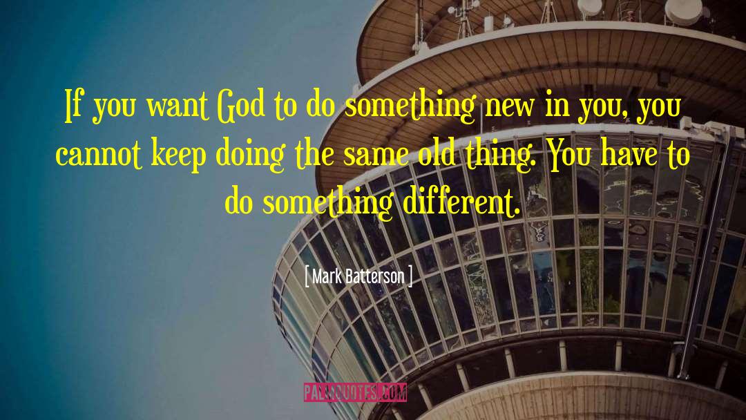 Same Old Thing quotes by Mark Batterson