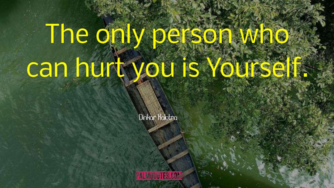 Same Person Hurting You quotes by Dinkar Kalotra