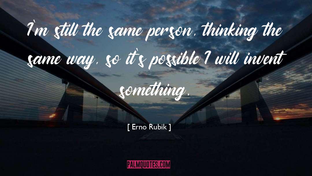 Same Person quotes by Erno Rubik