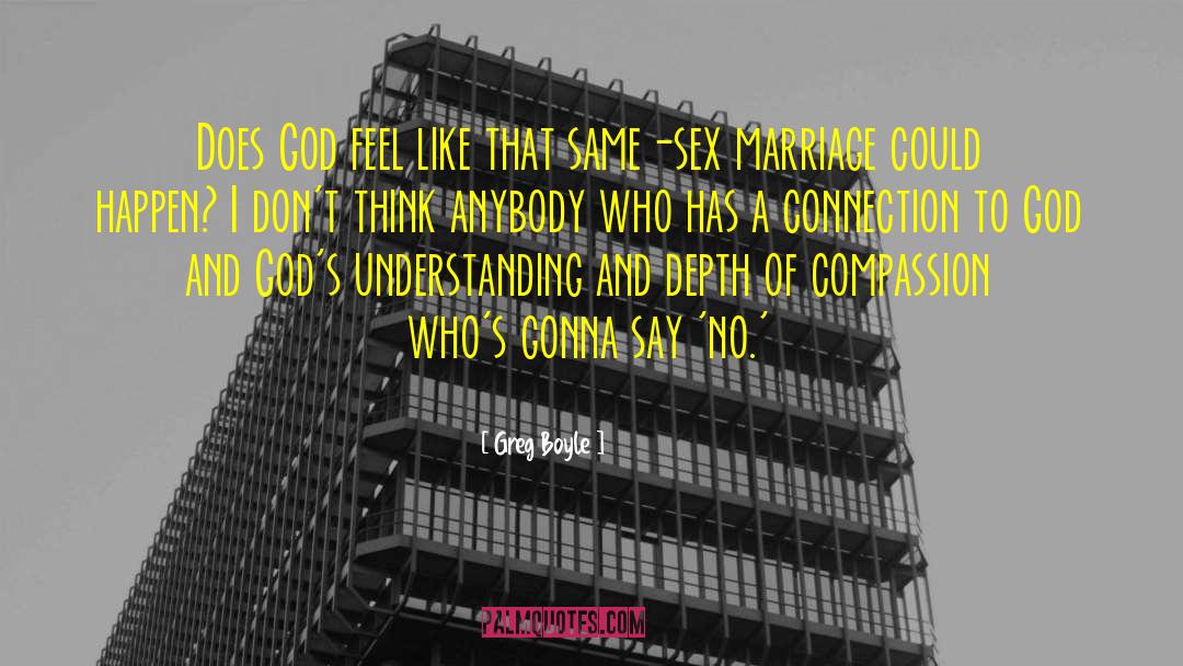 Same Sex Marriage quotes by Greg Boyle