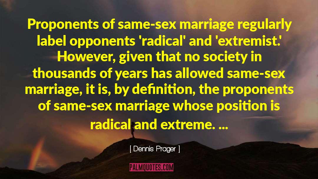Same Sex Marriage quotes by Dennis Prager