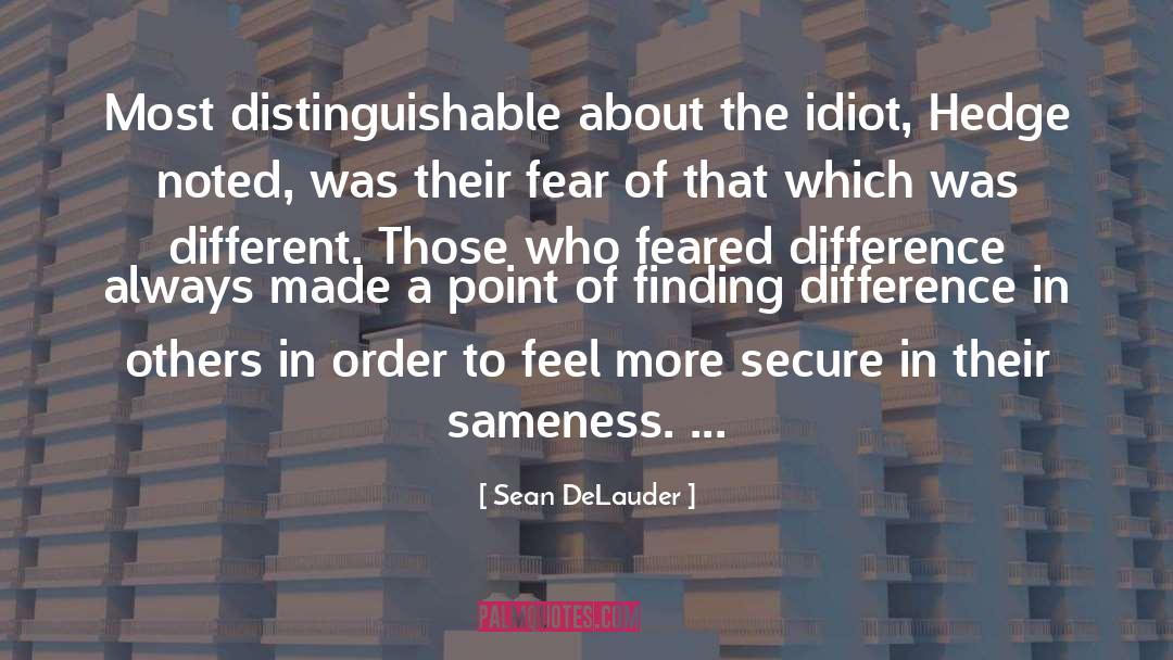Sameness quotes by Sean DeLauder