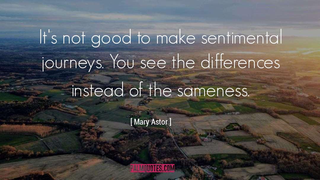 Sameness quotes by Mary Astor