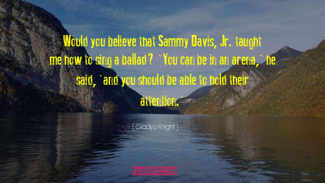 Sammy Davis Jr quotes by Gladys Knight
