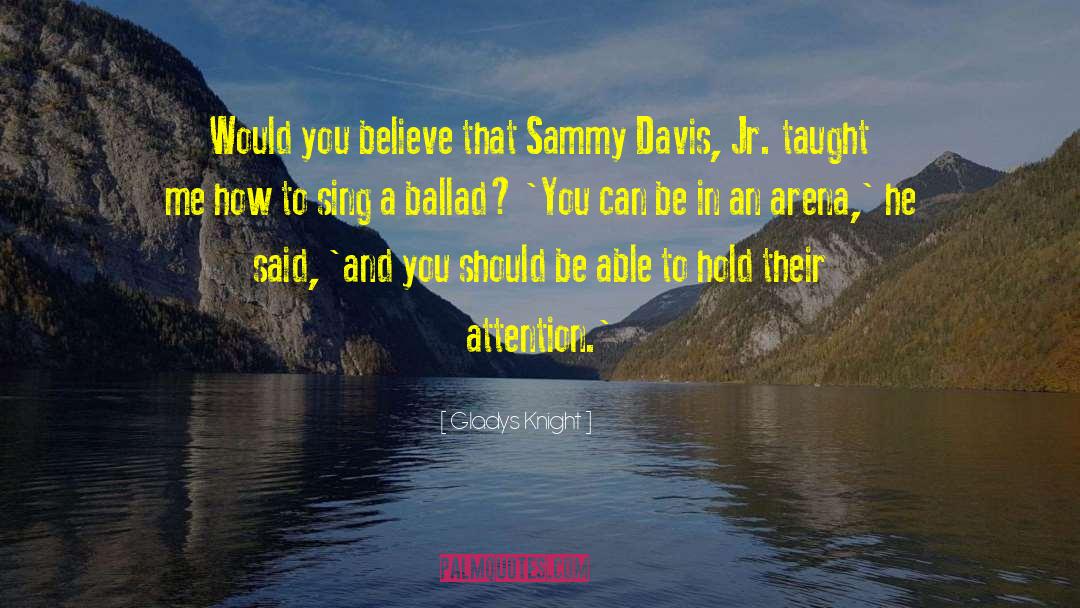 Sammy Davis quotes by Gladys Knight