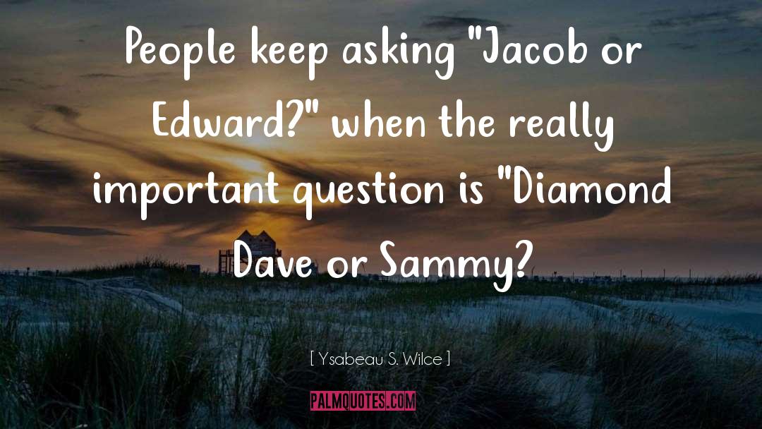 Sammy quotes by Ysabeau S. Wilce