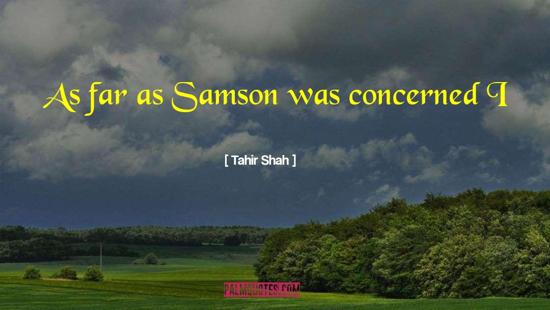 Samson quotes by Tahir Shah