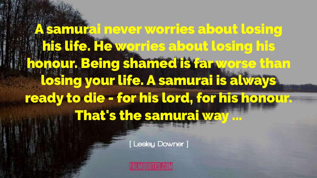 Samurai quotes by Lesley Downer