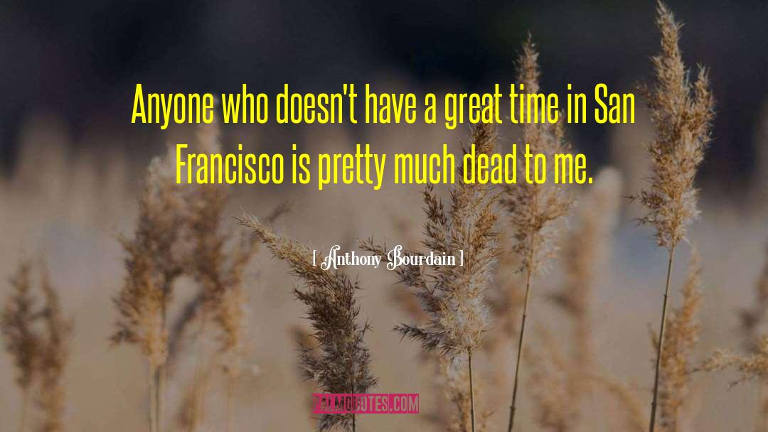 San Francisco Bay quotes by Anthony Bourdain
