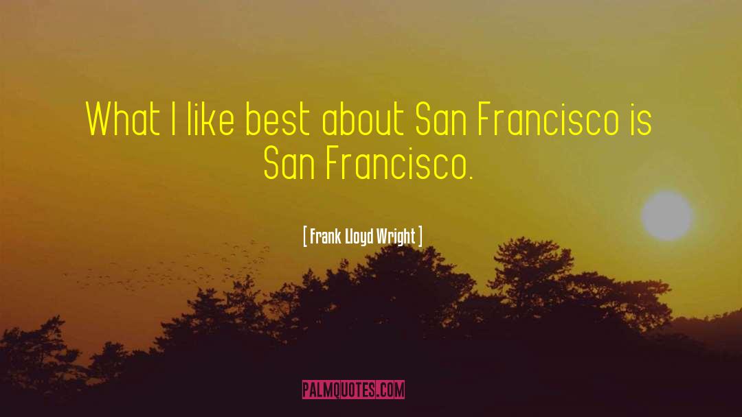 San Francisco Poets quotes by Frank Lloyd Wright