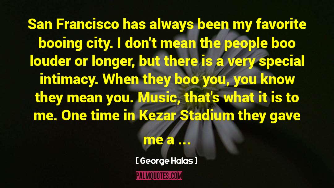 San Francisco quotes by George Halas