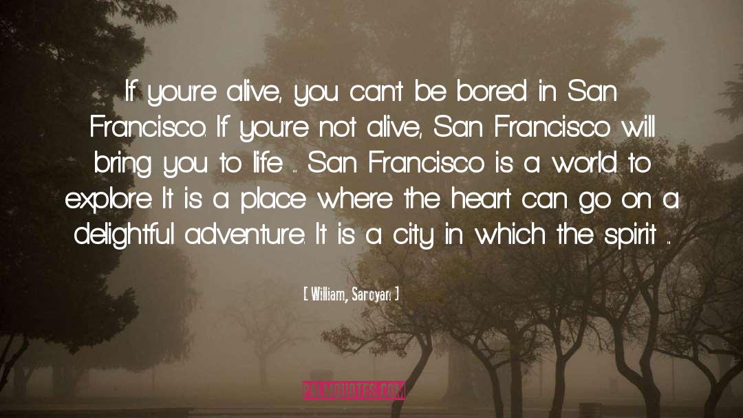 San Francisco quotes by William, Saroyan