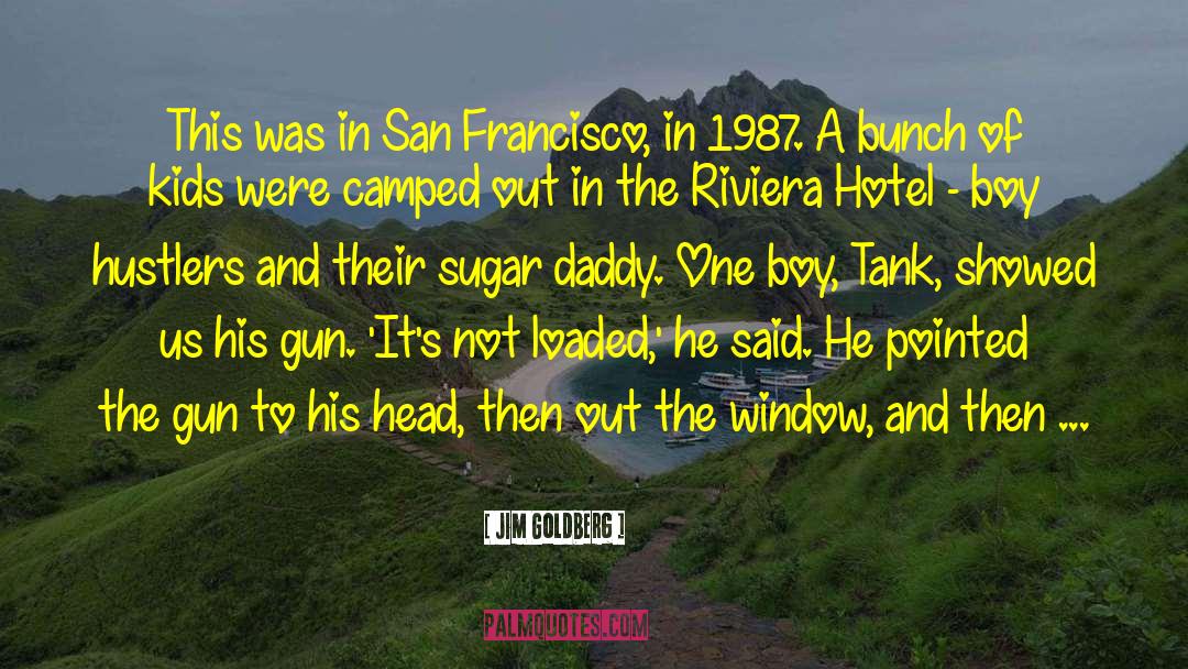 San Francisco quotes by Jim Goldberg