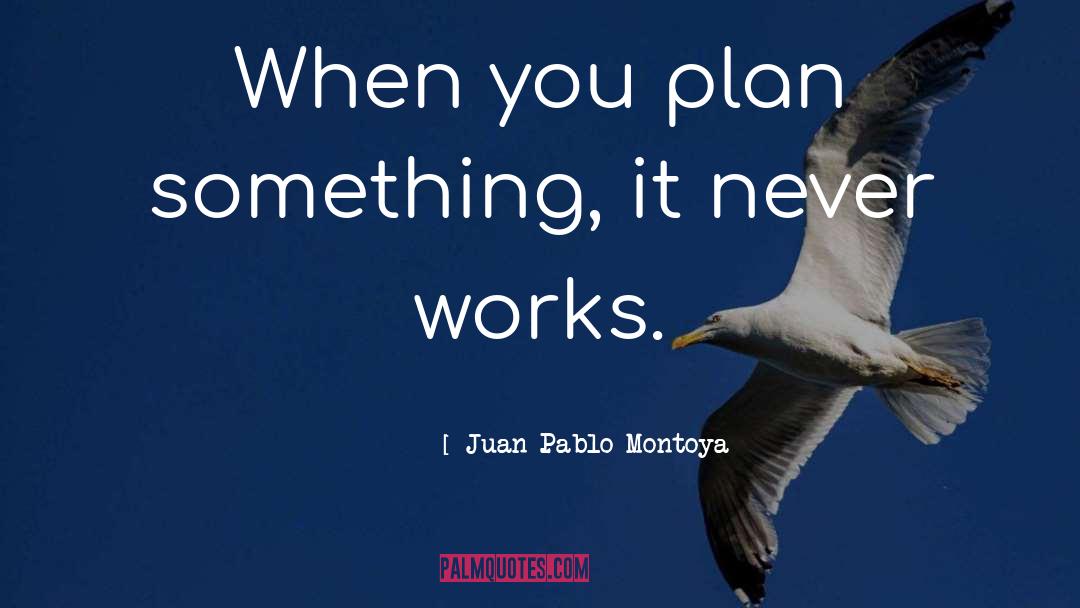 San Juan quotes by Juan Pablo Montoya