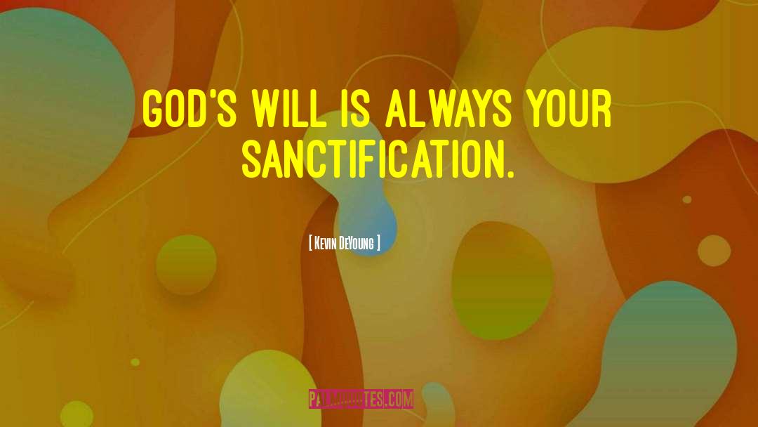 Sanctification quotes by Kevin DeYoung