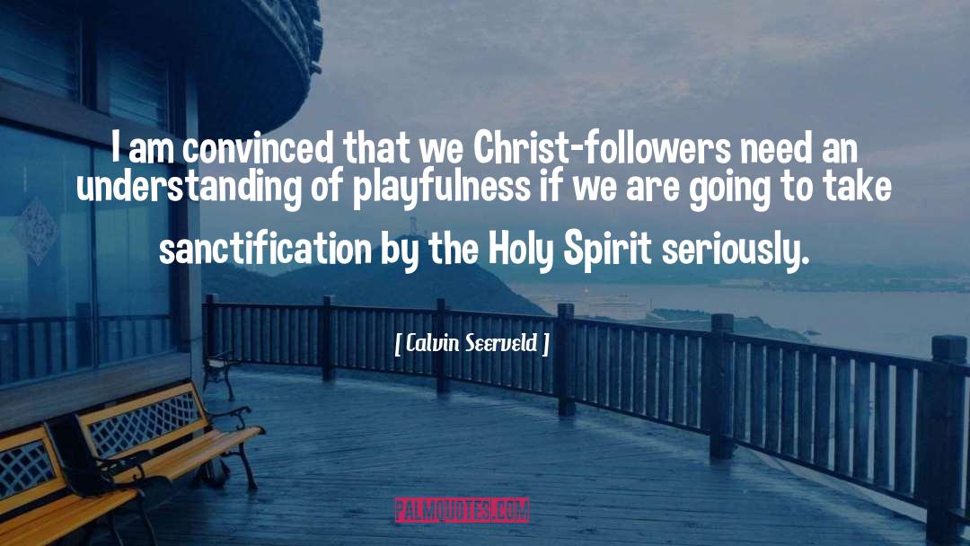 Sanctification quotes by Calvin Seerveld