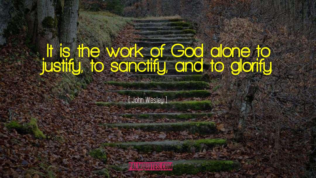 Sanctify quotes by John Wesley