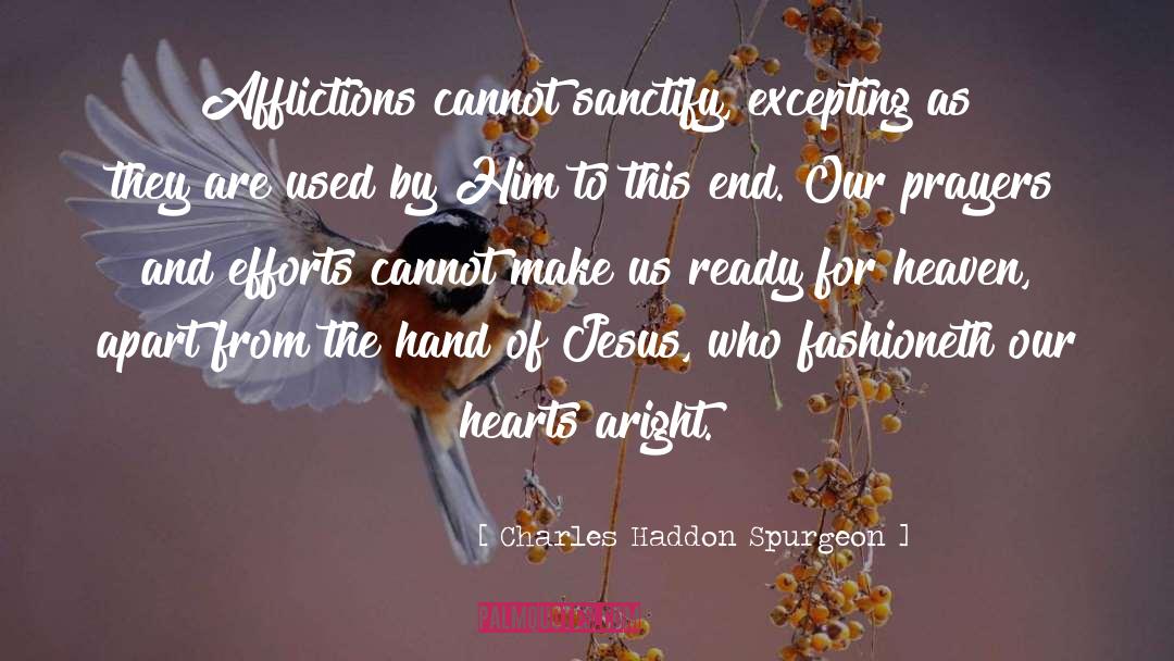 Sanctify quotes by Charles Haddon Spurgeon
