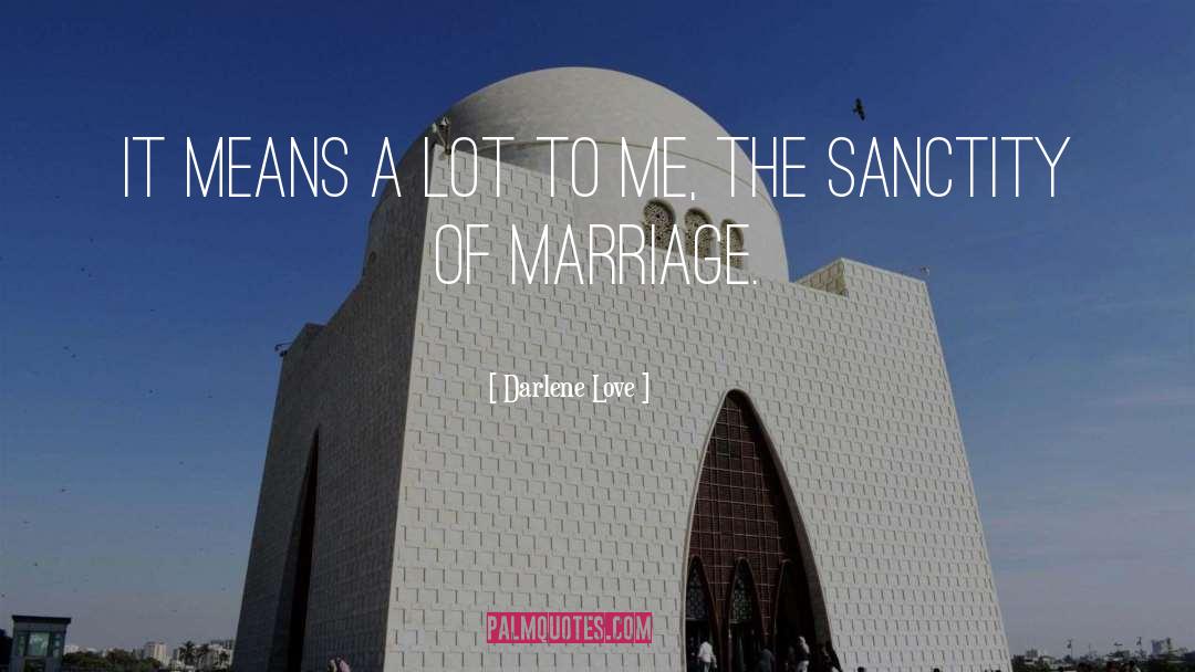 Sanctity Of Marriage quotes by Darlene Love