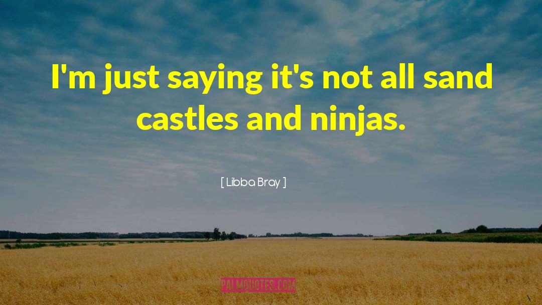 Sand Castles quotes by Libba Bray