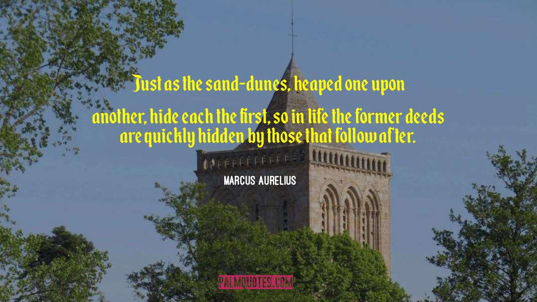 Sand Dunes quotes by Marcus Aurelius